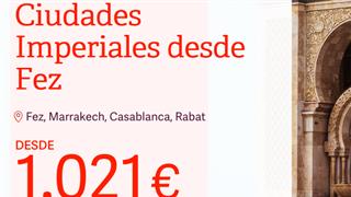 OFERTA CIUDADES IMPERIALES DESDE FEZ 30 DE MAYO DESDE ZARAGOZA