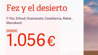 OFERTA FEZ Y EL DESIERTO EL 30 DE MAYO DESDE ZARAGOZA